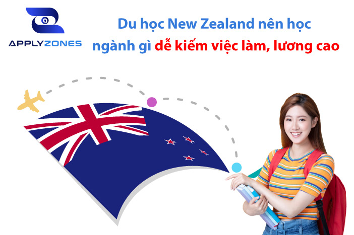 Du học New Zealand nên học ngành gì dễ kiếm việc làm, lương cao